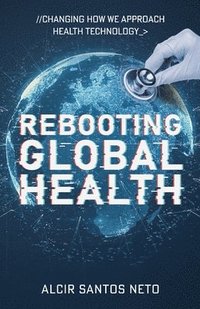 bokomslag Rebooting Global Health