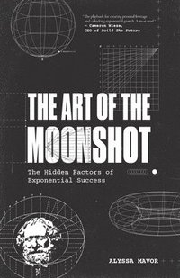 bokomslag The Art of the Moonshot