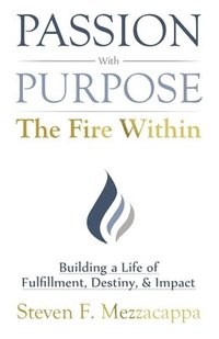 bokomslag Passion With Purpose - The Fire Within