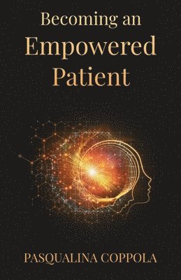 Pasqualina Coppola - Becoming an Empowered Patient, Häftad