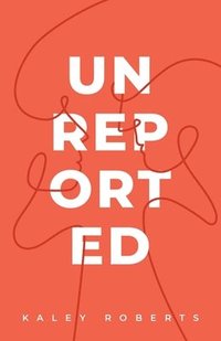 bokomslag Unreported