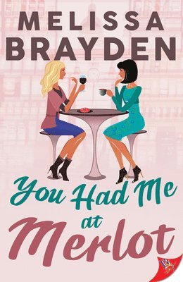 Melissa Brayden - You Had Me at Merlot, Häftad