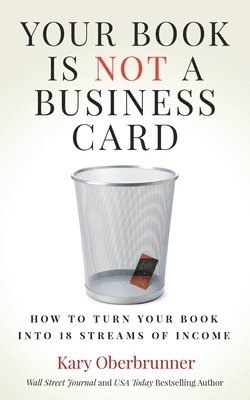Kary Oberbrunner - Your Book is Not a Business Card, Häftad