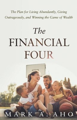 Mark a Aho, Donn G (Bud) Kipka Jr, Mark a. Aho, A. Aho, Mark, Mark A. Aho, DDS Donn G. (Bud) Kipka Jr. - Financial Four, Häftad