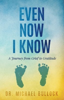 Michael Bullock - Even Now I Know, Häftad