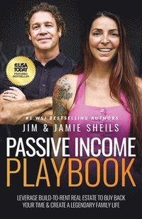 bokomslag Passive Income Playbook: Leverage Build-To-Rent Real Estate to Buy Back Your Time & Create a Legendary Family Life