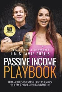 bokomslag Passive Income Playbook: Leverage Build-To-Rent Real Estate To Buy Back Your Time & Create A Legendary Family Life