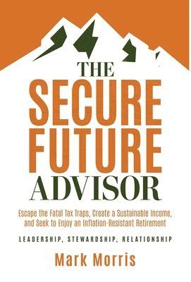 Mark Morris - Secure Future Advisor, Inbunden