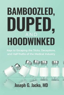Joseph G Jacko - Bamboozled, Duped, and Hoodwinked, Inbunden