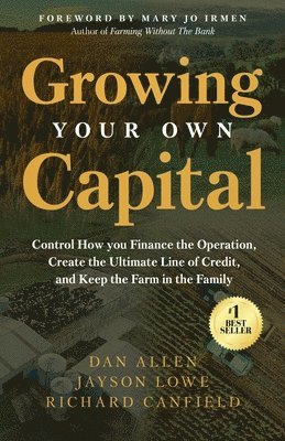 Dan Allen, Jayson Lowe, Richard Canfield - Growing Your Own Capital, Häftad