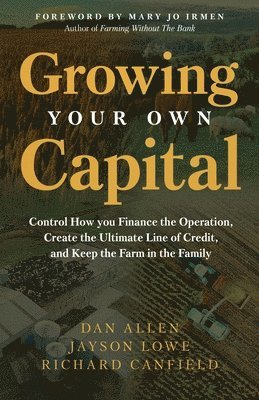 Dan Allen, Jayson Lowe, Richard Canfield - Growing Your Own Capital, Häftad