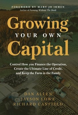 Dan Allen, Jayson Lowe, Richard Canfield - Growing Your Own Capital, Inbunden