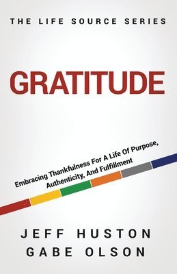 bokomslag Gratitude: Embracing Thankfulness for a Life of Purpose, Authenticity, and Fulfillment
