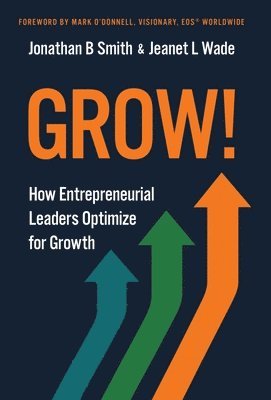 Jonathan B Smith, Jeanet L Wade - Grow!, Inbunden