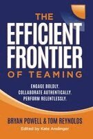 Bryan Powell, Tom Reynolds - Efficient Frontier of Teaming, Inbunden