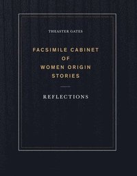 bokomslag Theaster Gates: Facsimile Cabinet of Women Origin Stories