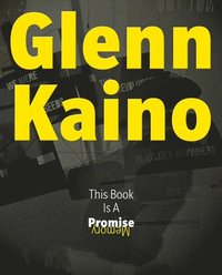 bokomslag Glenn Kaino: This Book Is a Promise