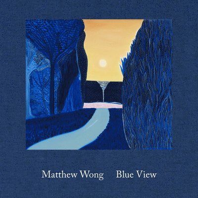 Matthew Wong: Blue View 1