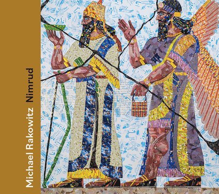 Katherine D. Alcauskas, Katherine D Alcauskas - Michael Rakowitz: Nimrud, Inbunden