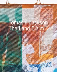 bokomslag Tomashi Jackson: The Land Claim