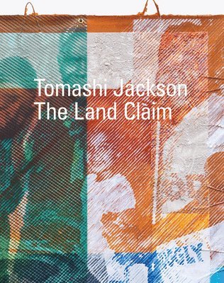 Tomashi Jackson: The Land Claim 1