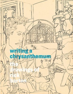 Writing a Chrysanthemum: The Drawings of Rick Barton 1