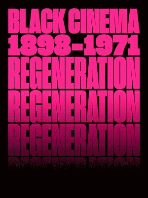 Regeneration: Black Cinema, 18981971 1