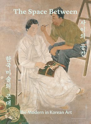 bokomslag Space Between: The Modern in Korean Art