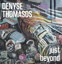 bokomslag Denyse Thomasos: just beyond