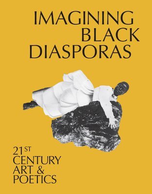 Dhyandra Lawson - Imagining Black Diasporas: 21st-Century Art and Poetics, Inbunden. Tillgänglighet: Tillfälligt slut