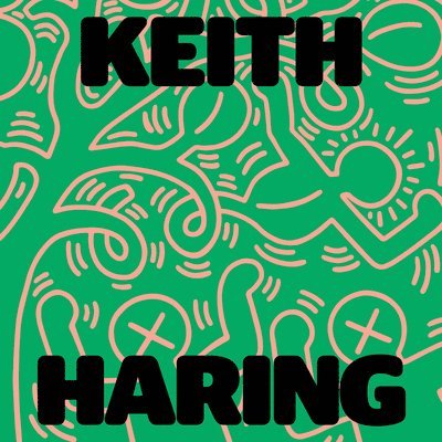 Keith Haring: Art Is for Everybody 1
