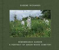 bokomslag Eugene Richards: Remembrance Garden