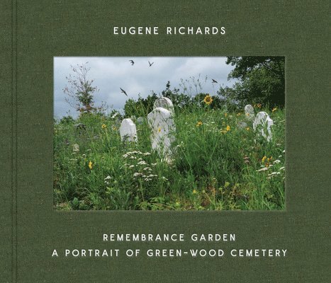 Eugene Richards: Remembrance Garden, Inbunden