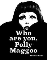 bokomslag William Klein: Who Are You, Polly Maggoo?
