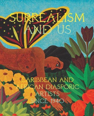 bokomslag Surrealism and Us: Caribbean and African Diasporic Artists since 1940