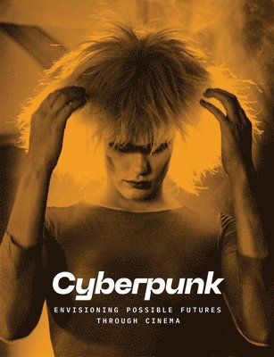Doris Berger - Cyberpunk: Envisioning Possible Futures through Cinema, Inbunden