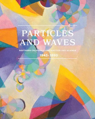 bokomslag Particles and Waves: Southern California Abstraction and Science