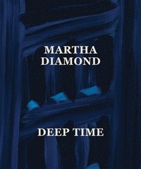 bokomslag Martha Diamond: Deep Time