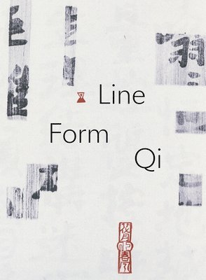 bokomslag Line, Form, Qi: Calligraphic Art from the Fondation Ink Collection