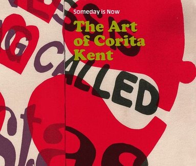 Kent, Corita, Ian Berry, Michael Duncan - Someday is Now: The Art of Corita Kent, Inbunden