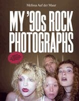 Melissa Auf Der Maur, Sophie Hackett, Jim Shedden - Melissa Auf der Maur: My ’90s Rock Photographs, Inbunden