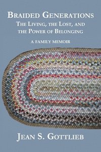 bokomslag Braided Generations: The Living, the Lost, and the Power of Belonging