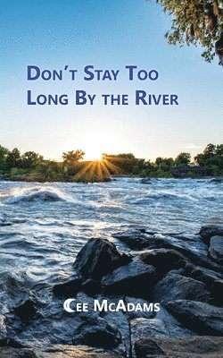 Cee McAdams - Don't Stay Too Long by the River, Häftad
