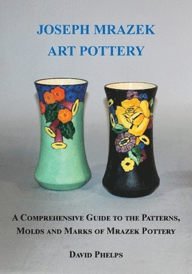 David Phelps - Joseph Mrazek Art Pottery, Häftad