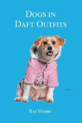 Ray Hobbs - Dogs in Daft Outfits, Häftad