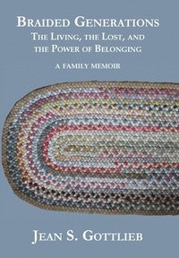 bokomslag Braided Generations: The Living, the Lost, and the Power of Belonging