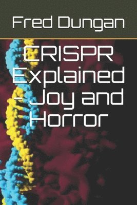 bokomslag CRISPR Explained - Joy and Horror