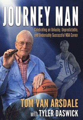 Journey Man: Celebrating an Unlucky, Unpredictable, and Undeniably Successful NBA Career 1