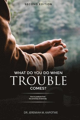 What Do You Do When Trouble Comes? 1