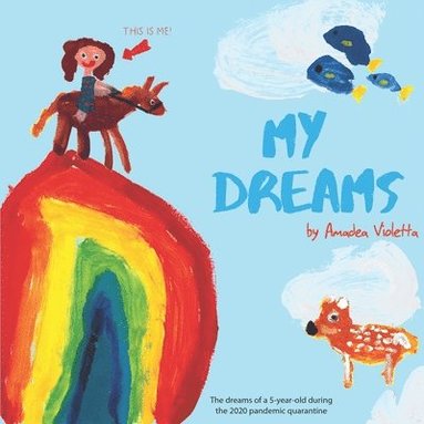 bokomslag My Dreams: The dreams of a 5-year-old during the 2020 pandemic quarantine